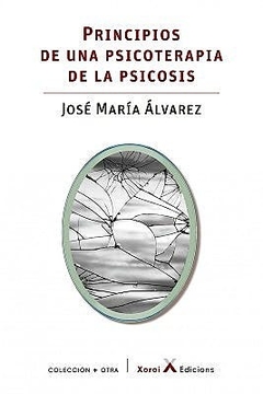 PRINCIPIOS DE UNA PSICOTERAPIA DE LA PSICOSIS - ALVAREZ JOSE MARIA