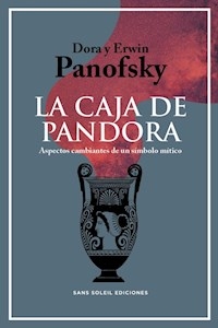 CAJA DE PANDORA ASPECTOS CAMBIANTES DE UN SIMBOLO - PANOFSKY DORA