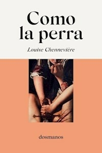 COMO LA PERRA - LOUISE CHENNEVIERE