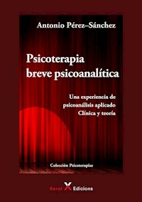 PSICOTERAPIA BREVE PSICOANALITICA EXPERIENCIA CLIN - ANTONIO PEREZ SANCHEZ