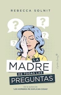 MADRE DE TODAS LAS PREGUNTAS LA - SOLNIT REBECCA