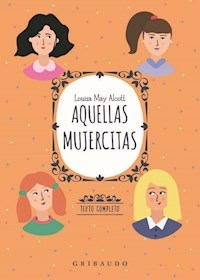 AQUELLAS MUJERCITAS - ALCOTT LOUISA MAY