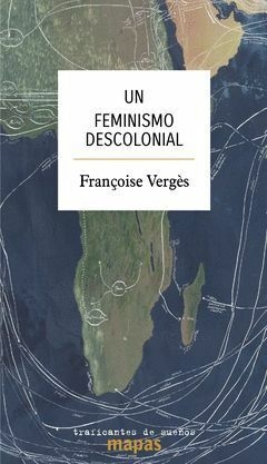 UN FEMINISMO DESCOLONIAL - VERGES FRANCOISE