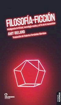 FILOSOFIA FICCION INTELIGENCIA ARTIFICIAL - AMY IRELAND