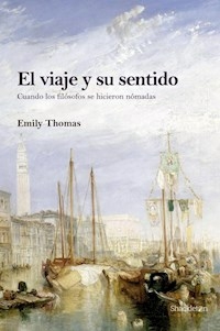 EL VIAJE Y SU SENTIDO CUANDO LOS FILOSOFOS SE HICI - EMILY THOMAS