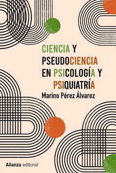 CIENCIA Y PSEUDOCIENCIA EN PSICOLOGIA Y PSIQUIATRI - PEREZ ALVAREZ MARINO