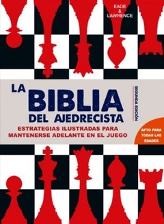 BIBLIA DEL AJEDRECISTA ESTRATEGIAS ILUSTRADAS - EADE Y LAWRENCE