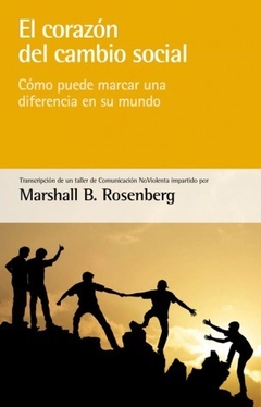 CORAZON DEL CAMBIO SOCIAL - ROSENBERG MARSHALL