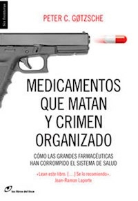 MEDICAMENTOS QUE MATAN Y CRIMEN ORGANIZADO - PETER GOTZSCHE