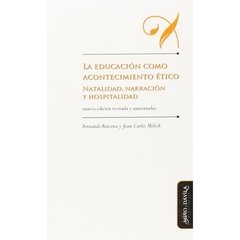 EDUCACION COMO ACONTECIMIENTO ETICO NATALIDAD - BARCENA F MELICH J C