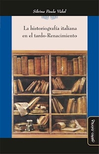 HISTORIOGRAFIA ITALIANA EN EL TARDO RENACIMIENTO - VIDAL SILVINA