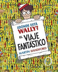 DONDE ESTA WALLY ? EL VIAJE FANTASTICO - MARTIN HANDFORD