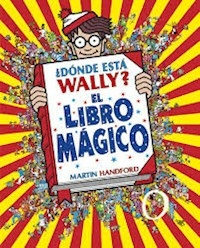 DONDE ESTA WALLY? EL LIBRO MAGICO - MARTIN HANDFORD