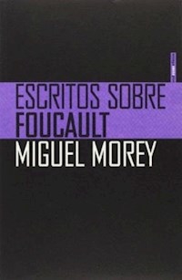 ESCRITOS SOBRE FOUCAULT - MOREY MIGUEL