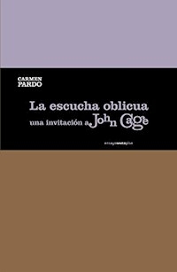 ESCUCHA OBLICUA LA UNA INVITACIÓN A JOHN CAGE - PARDO CARMEN