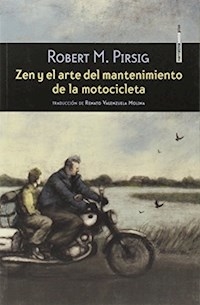 ZEN Y EL ARTE DEL MANTENIMIENTO DE LA MOTOCICLETA - PIRSIG ROBERT