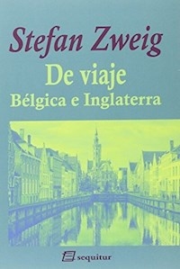 DE VIAJE BELGICA E INGLATERRA - ZWEIG STEFAN