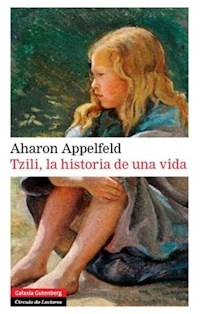TZILI LA HISTORIA DE UNA VIDA - APPELFELD AHARON