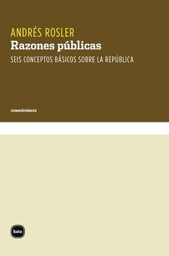 RAZONES PUBLICAS SEIS CONCEPTOS BASIC S REPUBLICA - ROSLER ANDRES