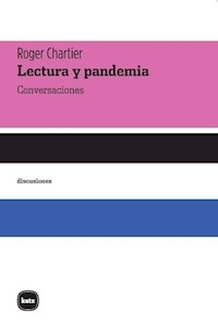 LECTURA Y PANDEMIA CONVERSACIONES - CHARTIER ROGER