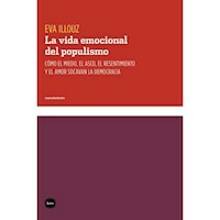 LA VIDA EMOCIONAL DEL POPULISMO - EVA ILLOUZ