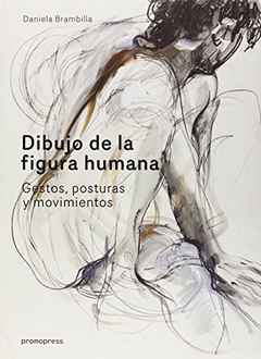 DIBUJO DE LA FIGURA HUMANA GESTOS POSTURAS ED 2015 - BRAMBILLA DANIELA