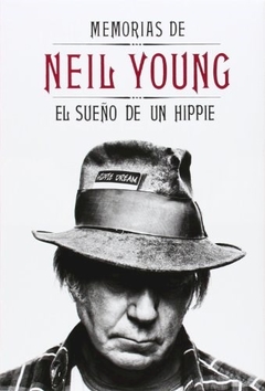 MEMORIAS DE NEIL YOUNG EL SUEÑO DE UN HIPPIE - YOUNG NEIL