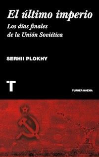 IMPERIO DIAS FINALES DE LA UNION SOVIETICA - PLOKHY SERHII