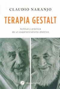 TERAPIA GESTALT ACTITUD Y PRACTICA DE UN EXPERIENC - NARANJO CLAUDIO