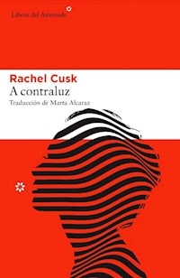 A CONTRA LUZ - CUSK RACHEL