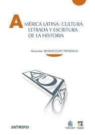 AMERICA LATINA CULTURA LETRADA Y ESCRITURA - BETANCOURT MENDIETA