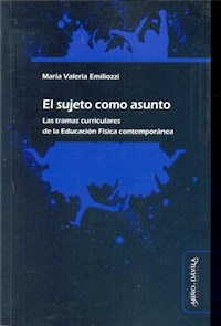 SUJETO COMO ASUNTO EDUCACION FISICA - EMILIOZZI MARIA VALE