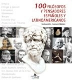 100 FILÓSOFOS Y PENSADORES ESPAÑOLES Y LATINOAMÉRICA - GAMEZ MILLAN SEBASTIÁN