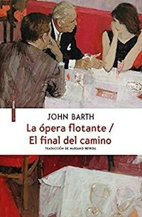 LA OPERA FLOTANTE EL FINAL DEL CAMINO - JOHN BARTH