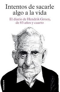 INTENTOS DE SACARLE ALGO A LA VIDA - GROEN H MEULENHOFF J