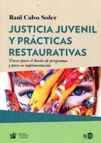 JUSTICIA JUVENIL Y PRACTICAS RESTAURATIVAS - CALVO SOLER RAUL