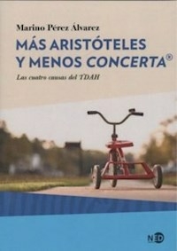 MAS ARISTOTELES Y MENOS CONCERTA CUATRO CAUSAS DEL - PEREZ ALVAREZ MARINO