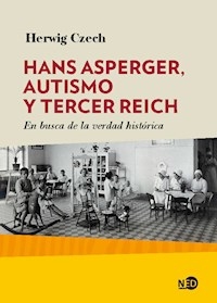 HANS ASPERGER AUTISMO Y TERCER REICH - HERWIG CZECH