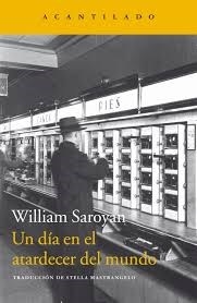 UN DIA EN EL ATARDECER DEL MUNDO - SAROYAN WILLIAM