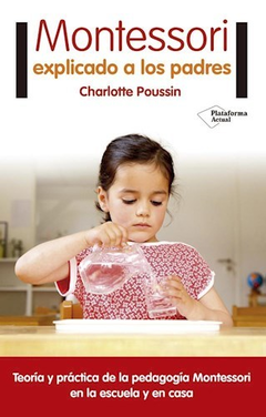 MONTESSORI EXPLICADO A LOS PADRES - POUSSIN CHARLOTTE