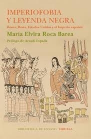 IMPERIOFOBIA Y LEYENDA NEGRA ROMA RUSIA EEUU ESPAÑ - ROCA BAREA MA ELVIRA