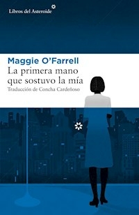 LA PRIMERA MANO QUE SOSTUVO LA MIA - O FARRELL MAGGIE