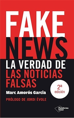 FAKE NEWS VERDAD DE LAS NOTICIAS FALSAS - AMOROS GARCIA M