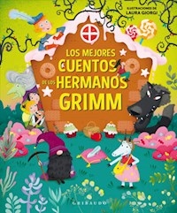 MEJORES CUENTOS DE LOS HERMANOS GRIMM - DEI SERENA GIORGI LAURA