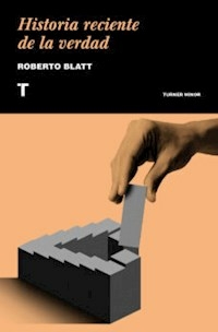 HISTORIA RECIENTE DE LA VERDAD - BLATT ROBERTO