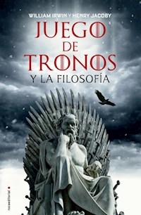 JUEGO DE TRONOS Y LA FILOSOFIA - IRWIN W JACOBY H