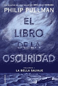 LIBRO DE LA OSCURIDAD 1 LA BELLA SALVAJE - PULLMAN PHILIP