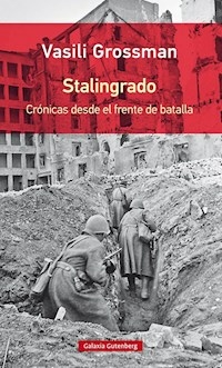 STALINGRADO CRONICAS DESDE EL FRENTE DE BATALLA - GROSSMAN VASILI