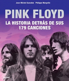 PINK FLOYD LA HISTORIA DETRÁS DE SUS 179 CANCIONES - GUESDON J MARGOTIN P