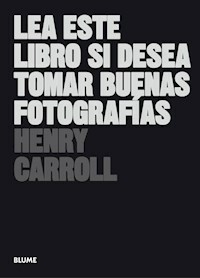 LEA ESTE LIBRO SI DESEA TOMAR BUENAS FOTOGRAFIAS - CARROLL HENRY